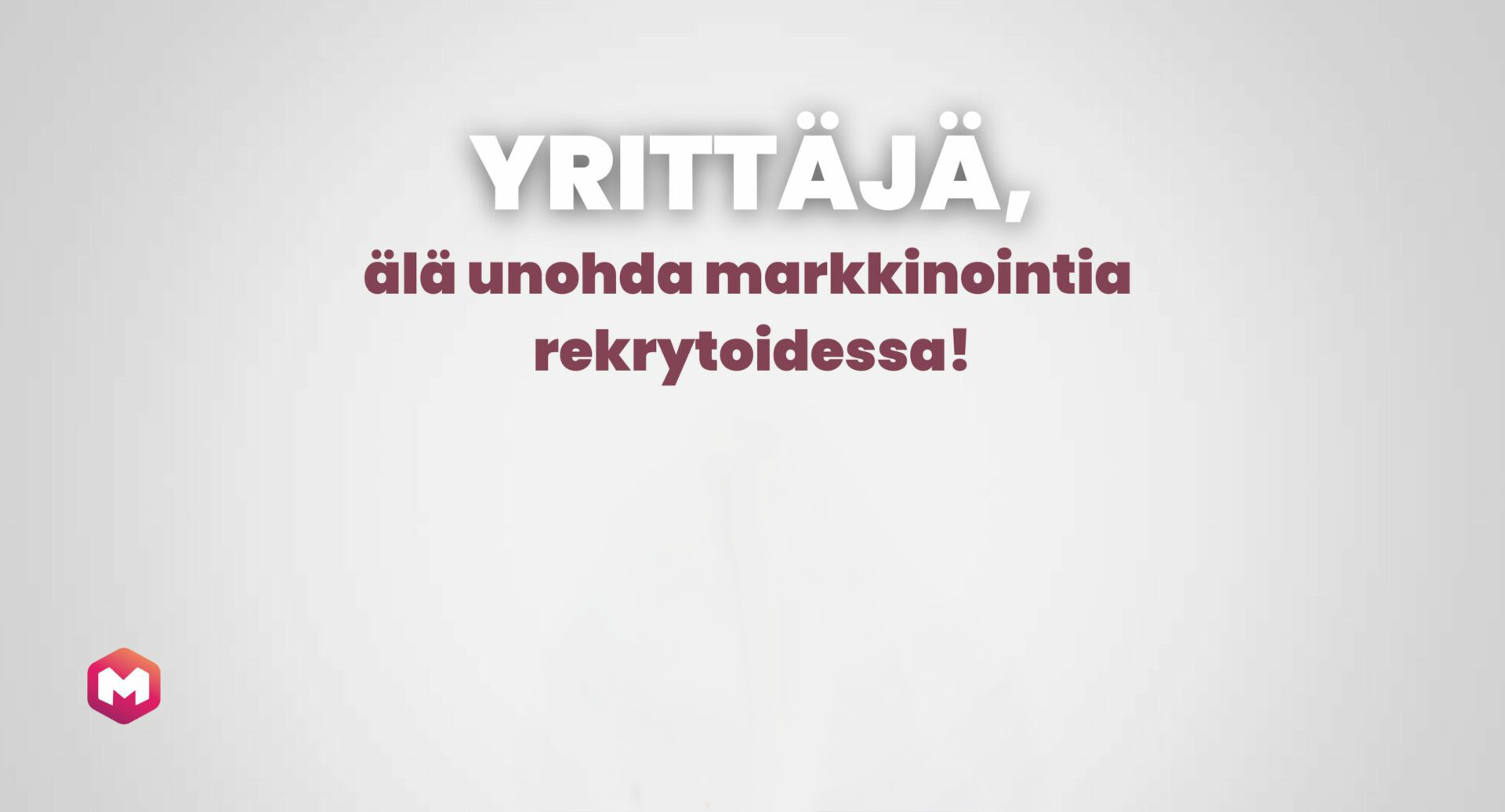 Yrittäjä, älä unohda markkinointia rekrytoidessa!