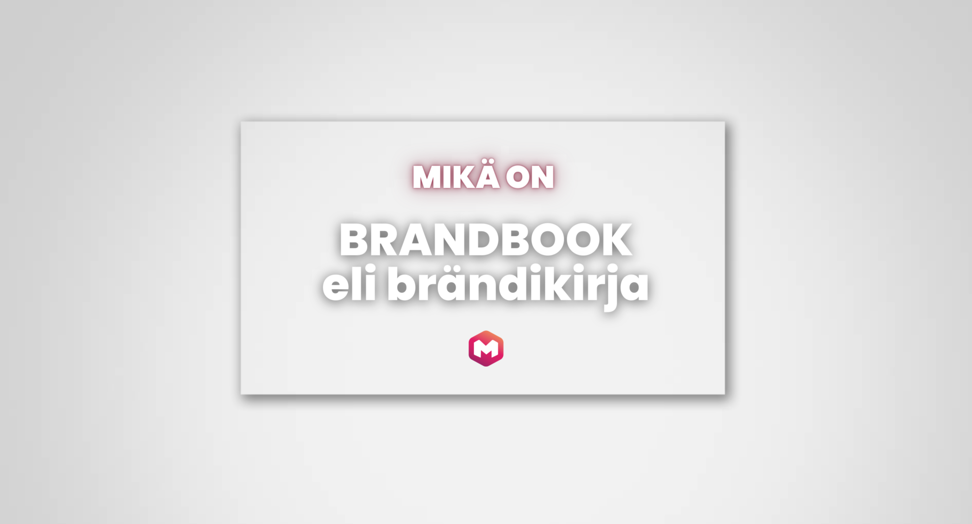 Mikä on brandbook eli brändikirja ja miksi yrityksesi tarvitsee sellaisen?
