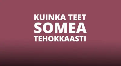 Kuinka teet somea tehokkaasti