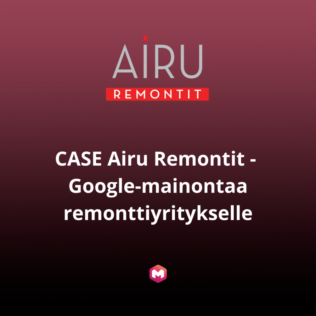 CASE Airu Remontit - Google-mainontaa remonttiyritykselle