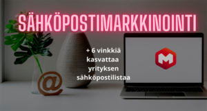 Sähköpostimarkkinointi + 6 vinkkiä yrityksen sähköpostilistan kasvattamiseen