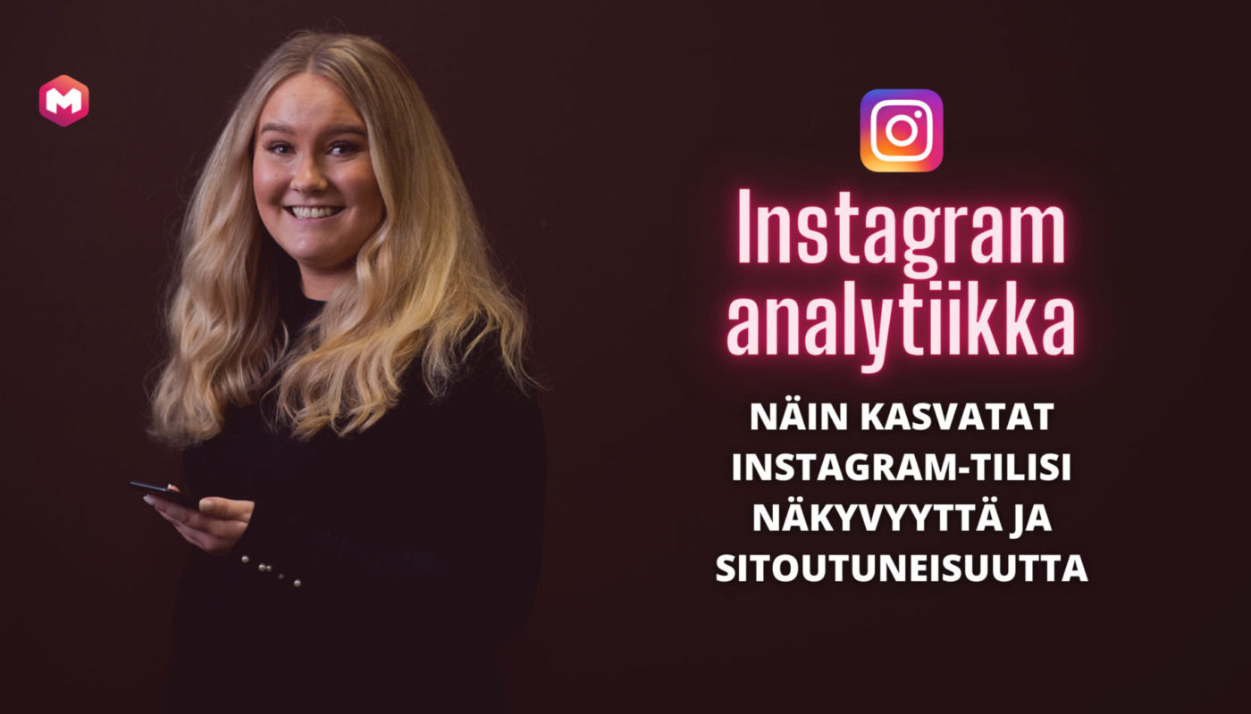 Instagram analytiikka – näin kasvatat Instagram-tilisi näkyvyyttä ja sitoutuneisuutta