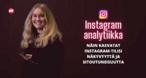 Instagram analytiikka – näin kasvatat Instagram-tilisi näkyvyyttä ja sitoutuneisuutta