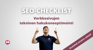 Helppo SEO-checklist: Tekninen hakukoneoptimointi