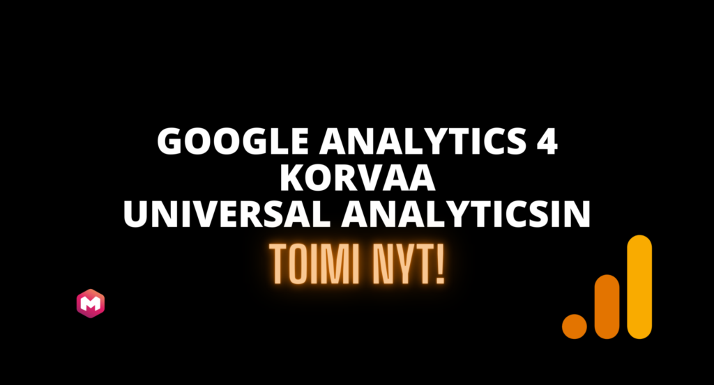 Google Analytics 4 korvaa Universal Analyticsin - toimi nyt! Mistä tiedän, mikä Google Analytics -versio verkkosivustollani on käytössä? Miten toimin nyt?