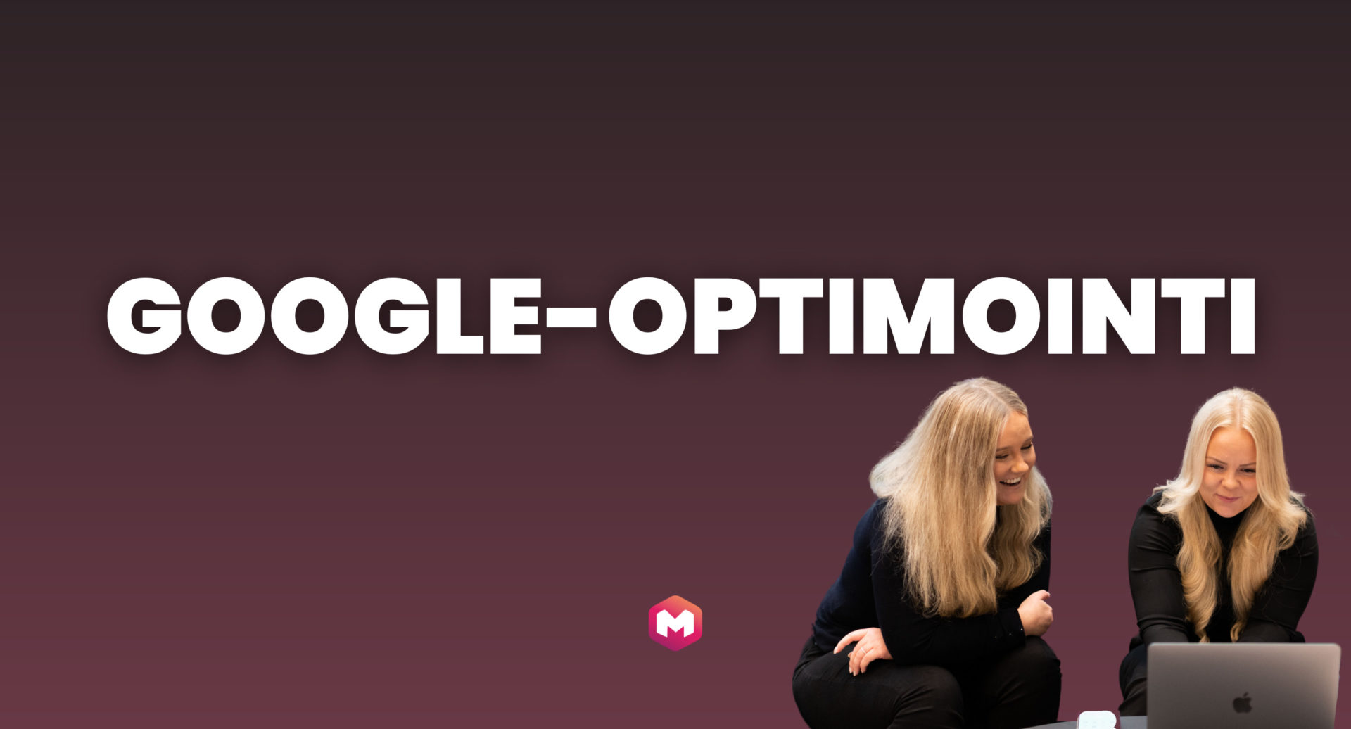 Mitä on Google-optimointi? Kuinka Google-optimointia tehdään?
