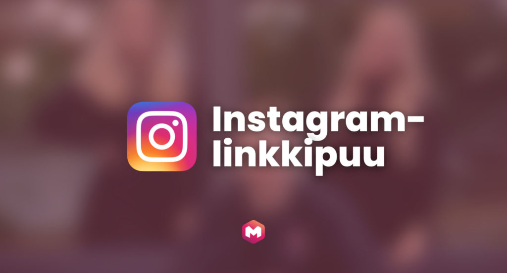 Miten ja miksi lisätä linkkejä Instagram-profiiliin? Mitä tarkoittaa linkkipuu Instagramissa? Miten Instagramissa kannattaa hyödyntää Linkkejä? Lue vinkit tästä blogipostauksesta!