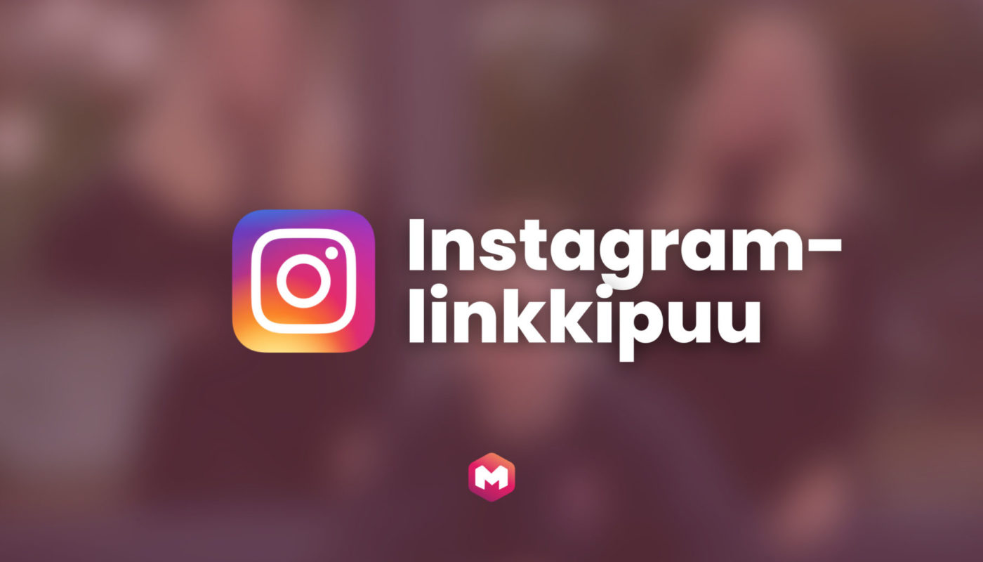 Miten ja miksi lisätä linkkejä Instagram-profiiliin? Mitä tarkoittaa linkkipuu Instagramissa? Miten Instagramissa kannattaa hyödyntää Linkkejä? Lue vinkit tästä blogipostauksesta!