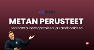 Metan perusteet - Mainonta Instagramissa ja Facebookissa