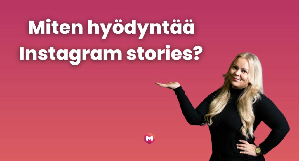 Miten hyödyntää Instagram stories?