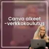 Canva alkeet -verkkoukoulutus
